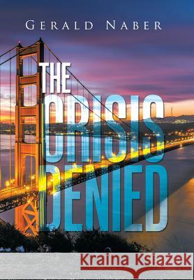 The Crisis Denied Gerald Naber 9781984551146