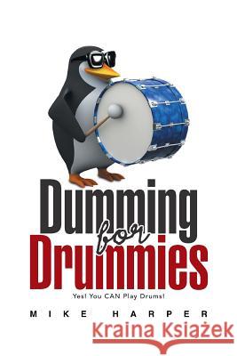 Dumming for Drummies Mike Harper 9781984551245