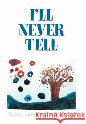 I'Ll Never Tell Underwood, Helen Lavinia 9781984551832 Xlibris Us