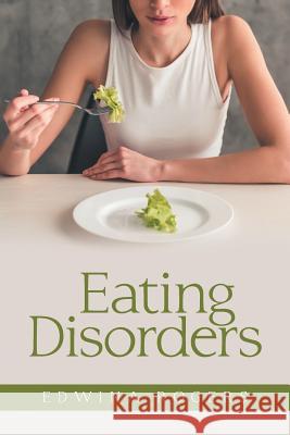 Eating Disorders Edwina Rogers 9781984552365 Xlibris Us