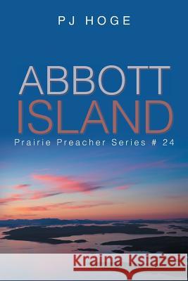 Abbott Island: Prairie Preacher Series #24 Pj Hoge 9781984554482