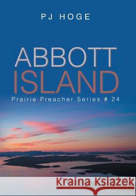 Abbott Island: Prairie Preacher Series #24 Pj Hoge 9781984554499