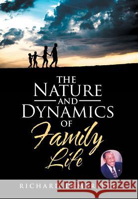 The Nature and Dynamics of Family Life Richard Demeritte 9781984554772 Xlibris Us