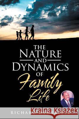 The Nature and Dynamics of Family Life Richard Demeritte 9781984554796 Xlibris Us