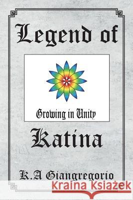 Legend of Katina K a Giangregorio 9781984555571 Xlibris Us