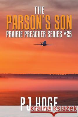 The Parson's Son: Prairie Preacher Series # 25 Pj Hoge 9781984555625