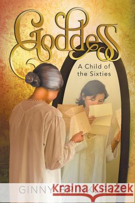 Goddess: A Child of the Sixties Ginny Brinkley 9781984555700