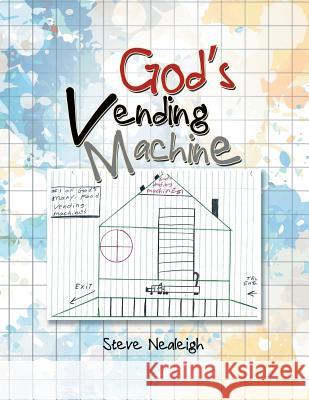 God's Vending Machine Steve Nealeigh 9781984556165 Xlibris Us