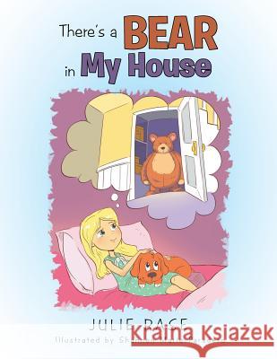 There's a Bear in My House Julie Rase, Shannen Marie Paradero 9781984556356 Xlibris Us