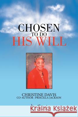 Chosen to Do His Will Christine Davis Priscilla Jackson  9781984556424