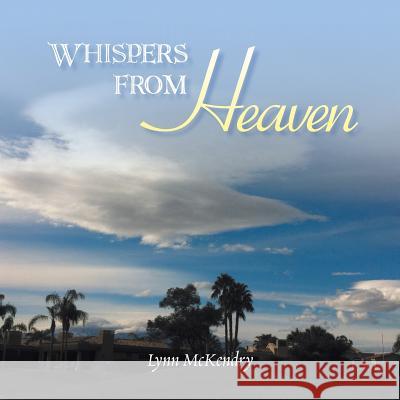 Whispers from Heaven Lynn McKendry 9781984557162 Xlibris Us