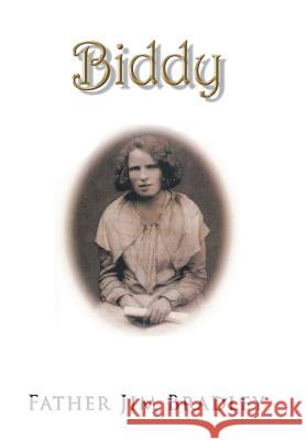 Biddy Father Jim Bradley 9781984557445 Xlibris Us