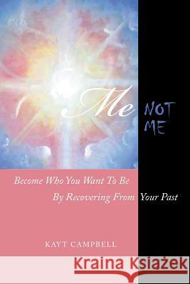 Me Not Me: Becoming Your Best Self Kayt Campbell   9781984558312 Xlibris Us