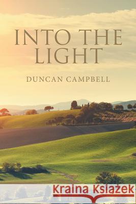 Into the Light Duncan Campbell 9781984558336 Xlibris Us