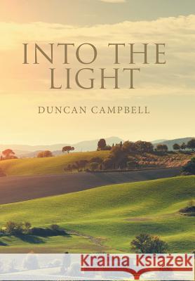 Into the Light Duncan Campbell 9781984558343 Xlibris Us