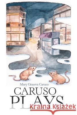 Caruso Plays Mary Geneva Caruso 9781984558831 Xlibris Us