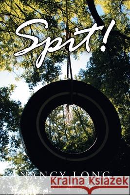 Spit! Nancy Long 9781984560186 Xlibris Us