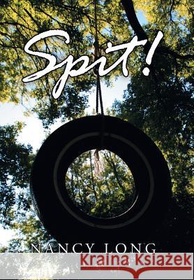 Spit! Nancy Long 9781984560193 Xlibris Us