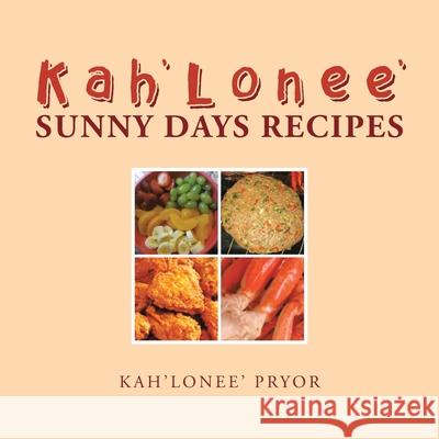 Kah'Lonee' Sunny Days Recipes Kah'lonee' Pryor 9781984560285