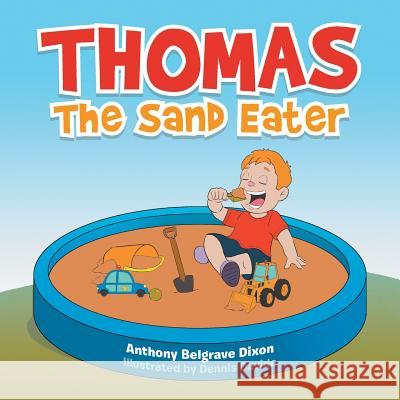 Thomas the Sand Eater Anthony Belgrave Dixon, Dennis Davide 9781984560414 Xlibris Us