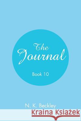 The Journal: Book 10 N K Beckley 9781984560612 Xlibris Us