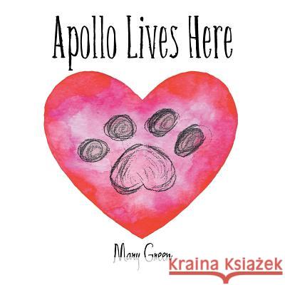 Apollo Lives Here Mary Green   9781984560919 Xlibris Us