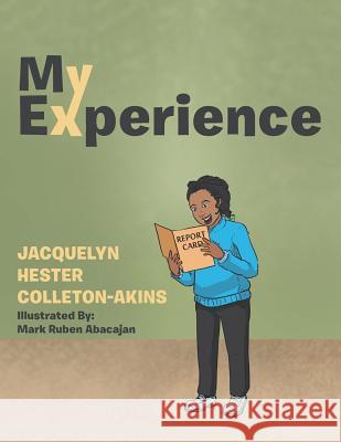 My Experience Jacquelyn Hester Colleton-Akins, Mark Ruben Abacajan 9781984560957