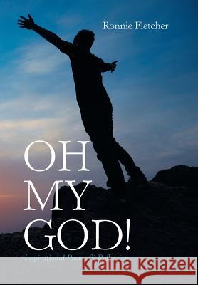 Oh My God!: Inspirational Poems & Reflections Ronnie Fletcher 9781984560988