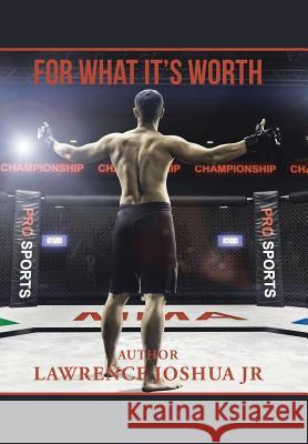 For What It's Worth Lawrence Joshua, Jr 9781984563521