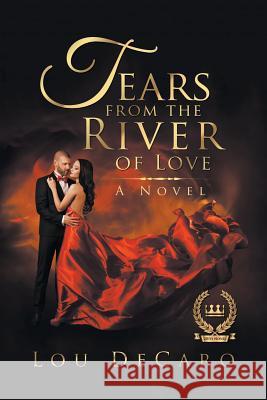 Tears from the River of Love Lou DeCaro 9781984563729