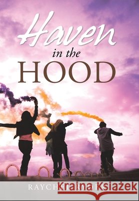 Haven in the Hood Raychel Ryder 9781984564337