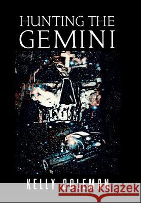 Hunting the Gemini Kelly Coleman 9781984564979 Xlibris Us