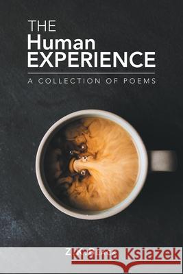 The Human Experience: A Collection of Poems Z K Black 9781984565693 Xlibris Us