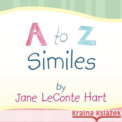 A to Z Similes Jane LeConte Hart 9781984566249