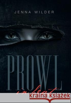 Prowl: In Heat Jenna Wilder 9781984566294 Xlibris Us