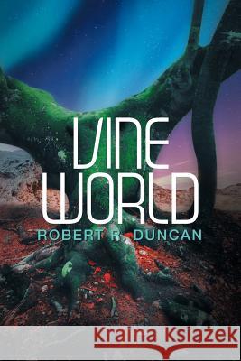 Vine World Robert R Duncan 9781984566379