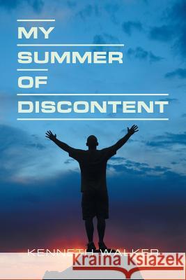 My Summer of Discontent Kenneth Walker 9781984566515