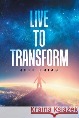 Live to Transform Jeff Frias 9781984567130