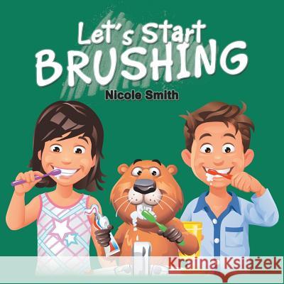 Let's Start Brushing Nicole Smith 9781984567437