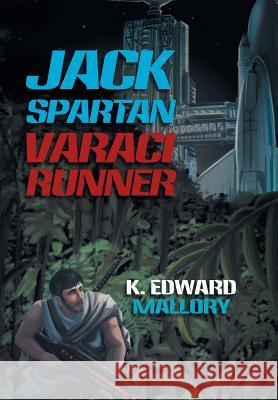 Jack Spartan Varaci Runner K Edward Mallory 9781984568069 Xlibris Us