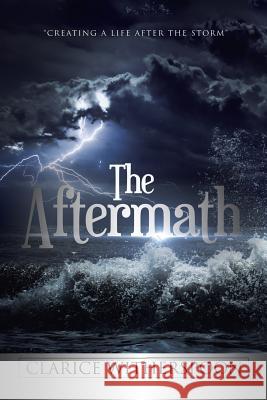 The Aftermath: Creating a Life After the Storm Clarice Witherspoon 9781984568533