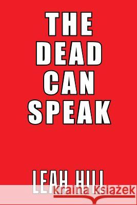 The Dead Can Speak Leah Hill 9781984569288