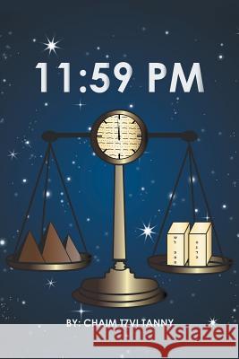 Eleven Fifty Nine P.M. Chaim Tzvi Tanny 9781984569325 Xlibris Us