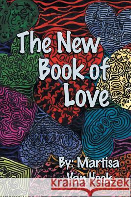 The New Book of Love Martisa Van Hook 9781984569523 Xlibris Us