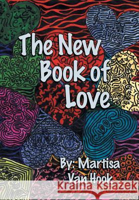 The New Book of Love Martisa Van Hook 9781984569530 Xlibris Us
