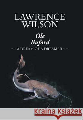 Ole Buford: A Dream of a Dreamer Lawrence Wilson 9781984569844