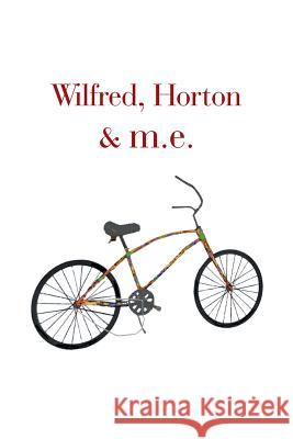 Wilfred, Horton & M.E. Mel Elzea 9781984569929 Xlibris Us