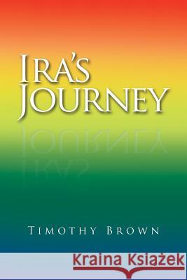 Ira's Journey Timothy Brown 9781984569998