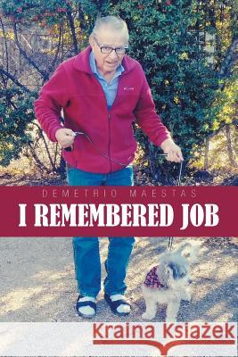 I Remembered Job Demetrio Maestas 9781984570024 Xlibris Us