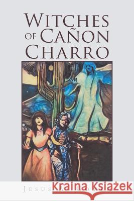 Witches of Cañon Charro Jesus a Gomez 9781984570758